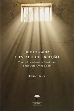 Livro Democracia e Estado de Exceção. Transição e Memória Política no Brasil e na África do Sul - Resumo, Resenha, PDF, etc.