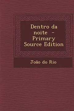 Livro Dentro Da Noite - Primary Source Edition - Resumo, Resenha, PDF, etc.
