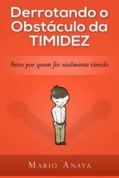 Livro Derrotando O Obstaculo Da Timidez: Feito Por Quem Foi Realmente Timido. - Resumo, Resenha, PDF, etc.