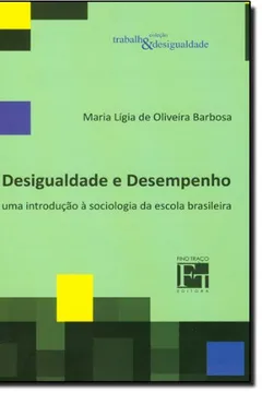 Livro Desigualdade e Desempenho. Uma Introdução Sociologia da Escola Brasil - Resumo, Resenha, PDF, etc.