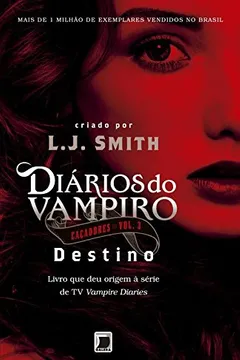 Livro Diários do Vampiro. Caçadores. Destino - Volume 3 - Resumo, Resenha, PDF, etc.