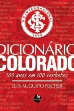 Livro Dicionario Colorado. 100 Anos Em 100 Verbetes - Resumo, Resenha, PDF, etc.