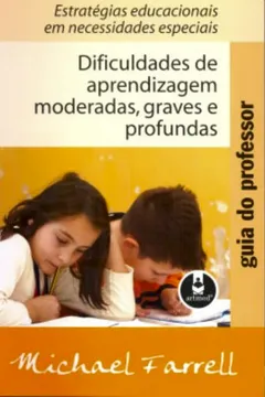 Livro Dificuldades de Aprendizagem Moderadas, Graves e Profundas. Estratégias Educacionais - Resumo, Resenha, PDF, etc.