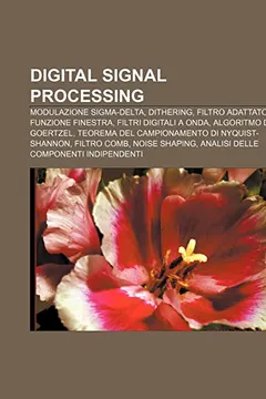 Livro Digital Signal Processing: Modulazione SIGMA-Delta, Dithering, Filtro Adattato, Funzione Finestra, Filtri Digitali a Onda - Resumo, Resenha, PDF, etc.