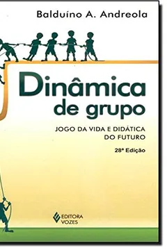 Livro Dinâmica de Grupo. Jogo da Vida e Didática do Futuro - Resumo, Resenha, PDF, etc.