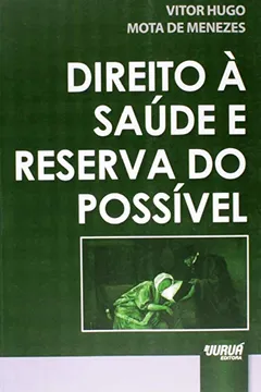 Livro Direito à Saúde e Reserva do Possível - Resumo, Resenha, PDF, etc.