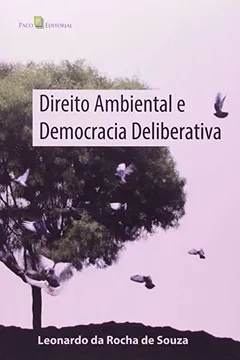 Livro Direito Ambiental E Democracia Deliberativa - Resumo, Resenha, PDF, etc.
