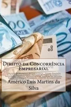 Livro Direito Da Concorrencia Empresarial: Sistema Brasileiro de Defesa Da Concorrencia - Infracoes Da Ordem Economica E Penalidades - Controle Da Concorren - Resumo, Resenha, PDF, etc.