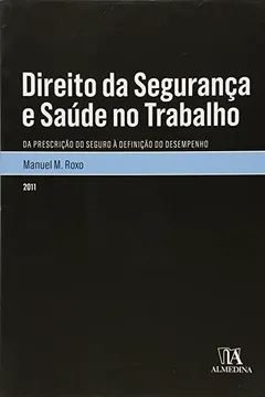 Livro Direito Da Seguranca E Saude No Trabalho: Da Prescricao Do Seguro A Definicao Do Desempenho - Resumo, Resenha, PDF, etc.