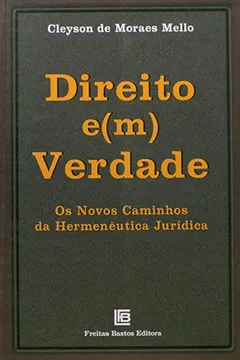 Livro Direito E(m) Verdade. Os Novos Caminhos De Hermeneutica Jurídica - Resumo, Resenha, PDF, etc.