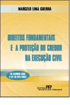 Livro Direitos Fundamentais E A Proteção Do Credor Na Execução Civil - Resumo, Resenha, PDF, etc.