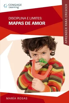 Livro Disciplina e Limites. Mapas de Amor - Coleção Aprender Para Crescer - Resumo, Resenha, PDF, etc.