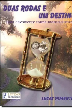 Livro Duas Rodas E Um Destino. Uma Envolvente Trama Motociclística - Resumo, Resenha, PDF, etc.