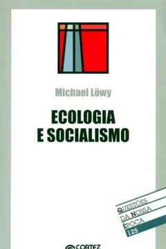 Livro Ecologia E Socialismo - Coleção Questões Da Nossa Época 125 - Resumo, Resenha, PDF, etc.
