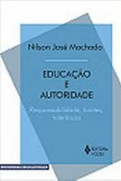 Livro Educação E Autoridade. Responsabilidade, Limites, Tolerancia - Resumo, Resenha, PDF, etc.