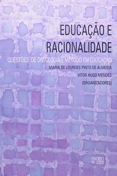 Livro Educação e Racionalidade. Questão de Ontologia e Método em Educação - Resumo, Resenha, PDF, etc.