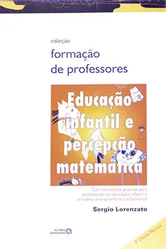 Livro Educação Infantil e Percepção Matemática. Com Atividades Práticas Para Professores da Educação Infantil e Primeiro Ano do Ensino Fundamental - Resumo, Resenha, PDF, etc.