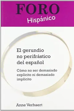 Livro El Gerundio No Perifrastico del Espanol: Como No Ser Demasiado Explicito Ni Demasiado Implicito - Resumo, Resenha, PDF, etc.