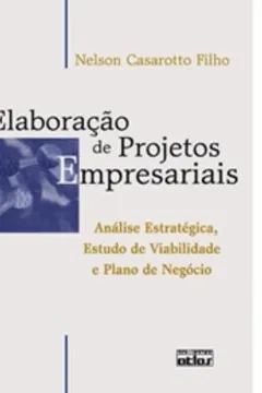 Livro Elaboração de Projetos Empresariais. Análise Estratégica, Estudo de Viabilidade e Plano de Negócio - Resumo, Resenha, PDF, etc.