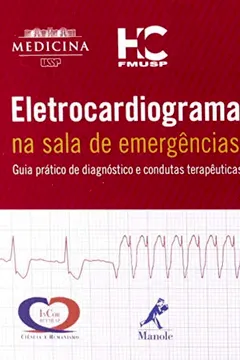 Livro Eletrocardiograma na Sala de Emergências. Guia Prático de Diagnóstico e Condutas Terapêuticas - Resumo, Resenha, PDF, etc.