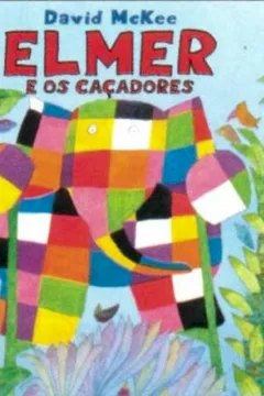 Livro Elmer e os Caçadores - Resumo, Resenha, PDF, etc.