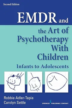 Livro Emdr and the Art of Psychotherapy with Children, Second Edition: Infants to Adolescents - Resumo, Resenha, PDF, etc.
