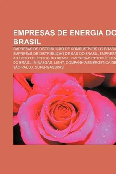 Livro Empresas de Energia Do Brasil: Empresas de Distribuicao de Combustiveis Do Brasil, Empresas de Distribuicao de Gas Do Brasil - Resumo, Resenha, PDF, etc.