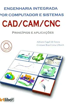 Livro Engenharia Integrada por Computador e Sistemas CAD/CAM/CNC. Princípios e Aplicações - Resumo, Resenha, PDF, etc.