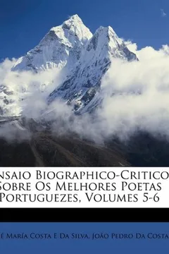 Livro Ensaio Biographico-Critico Sobre OS Melhores Poetas Portuguezes, Volumes 5-6 - Resumo, Resenha, PDF, etc.