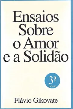 Livro Ensaios Sobre O Amor E A Solidão - Resumo, Resenha, PDF, etc.