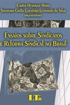 Livro Ensaios Sobre Sindicatos e Reforma Sindical no Brasil - Resumo, Resenha, PDF, etc.