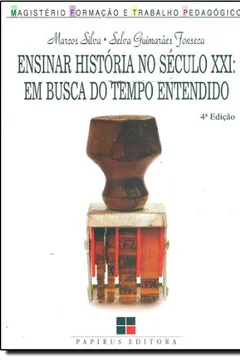 Livro Ensinar História no Século XXI. Em Busca do Tempo Entendido - Resumo, Resenha, PDF, etc.