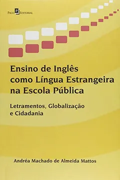 Livro Ensino de Inglês Como Língua Estrangeira na Escola Pública. Letramentos, Globalização e Cidadania - Resumo, Resenha, PDF, etc.