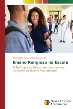 Livro Ensino Religioso na Escola: O Perfil que os Educandos possuem da disciplina no Ensino Fundamental - Resumo, Resenha, PDF, etc.