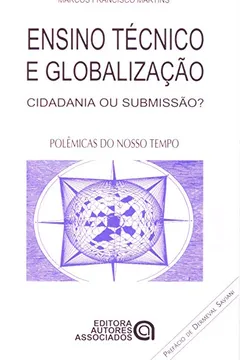 Livro Ensino Técnico e Globalização. Cidadania ou Submissão? - Resumo, Resenha, PDF, etc.
