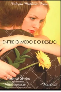 Livro Entre O Medo E O Desejo - Resumo, Resenha, PDF, etc.