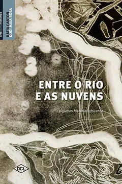 Livro Entre o Rio e as Nuvens - Resumo, Resenha, PDF, etc.