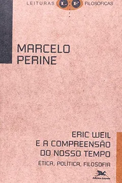 Livro Eric Weil E A Compreensão Do Nosso Tempo - Resumo, Resenha, PDF, etc.