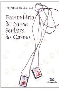 Livro Escapulário De Nossa Senhora Do Carmo - Resumo, Resenha, PDF, etc.