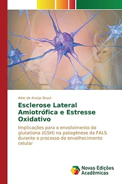 Livro Esclerose Lateral Amiotrofica E Estresse Oxidativo - Resumo, Resenha, PDF, etc.