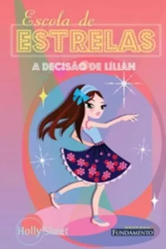 Livro Escola De Estrelas. A Decisao De Lilian - Volume 3 - Resumo, Resenha, PDF, etc.