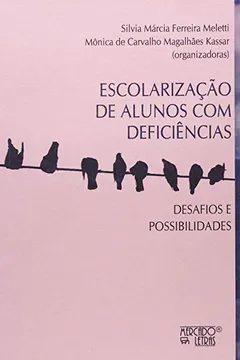 Livro Escolarização De Alunos Com Deficiências. Desafios E Possibilidades - Resumo, Resenha, PDF, etc.