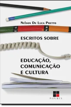 Livro Escritos Sobre Educação, Comunicação e Cultura - Resumo, Resenha, PDF, etc.