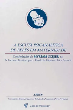 Livro Escuta Psicanalitica De Bebes Na Maternidade, A - Resumo, Resenha, PDF, etc.