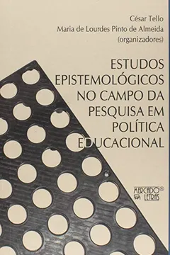 Livro Estudos Epistemológicos no Campo da Pesquisa em Política Educacional - Resumo, Resenha, PDF, etc.
