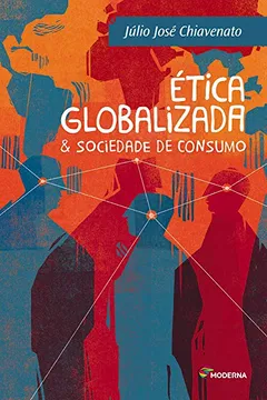 Livro Ética Globalizada & Sociedade de Consumo - Coleção Polêmica - Resumo, Resenha, PDF, etc.