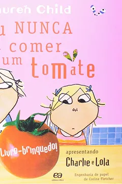 Livro Eu Nunca Vou Comer Um Tomate - Livro-Brinquedo - Resumo, Resenha, PDF, etc.