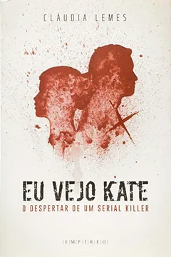 Livro Eu Vejo Kate. O Despertar de Um Serial Killer - Resumo, Resenha, PDF, etc.