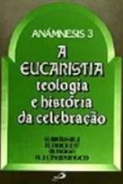 Livro Eucaristia. Teologia E História Da Celebração - Resumo, Resenha, PDF, etc.