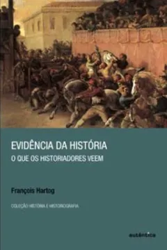 Livro Evidencia da História. O que os Historiadores Veem - Resumo, Resenha, PDF, etc.